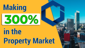 making 300% on the property market